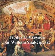 Troilus et Cressida, Troilus and Cressida in French William Shakespeare Author