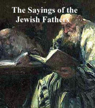 Sayings of the Jewish Fathers (Pirke Abot) Joseph Gorfinkle Author