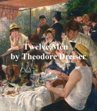 Twelve Men Theodore Dreiser Author