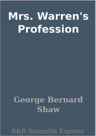 Mrs. Warren's Profession George Bernard Shaw Author