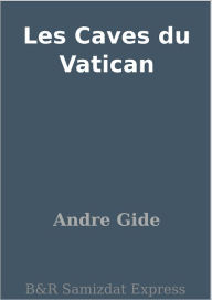 Les Caves du Vatican Andre Gide Author