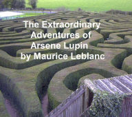 The Extraordinary Adventures of Arsene Lupin, Gentleman-Burglar Maurice Leblanc Author