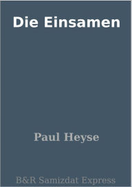 Die Einsamen Paul Heyse Author