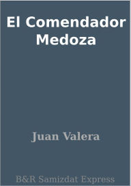 El Comendador Medoza Juan Valera Author