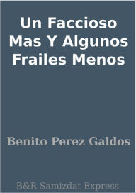 Un Faccioso Mas Y Algunos Frailes Menos - Benito Perez Galdos