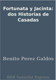 Fortunata y Jacinta: dos Historias de Casadas - Benito Perez Galdos