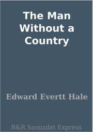 The Man Without a Country Edward Evertt Hale Author