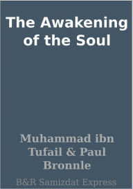 The Awakening of the Soul Muhammad ibn Tufail Author
