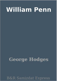 William Penn George Hodges Author