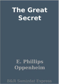 The Great Secret - E. Phillips Oppenheim