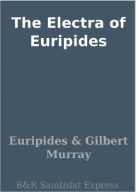 The Electra of Euripides Euripides Author