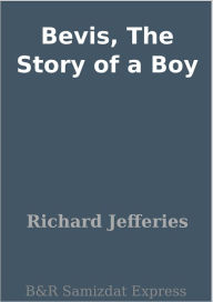 Bevis, The Story of a Boy - Richard Jefferies