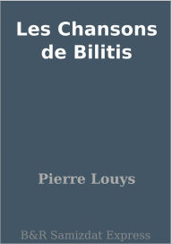 Les Chansons de Bilitis - Pierre Louys