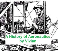 A History of Aeronautics E. Charles Vivian Author