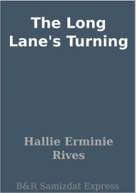 The Long Lane's Turning Hallie Erminie Rives Author