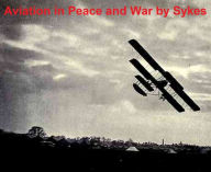Aviation in Peace and War F. H. Sykes Author