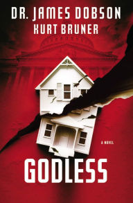 Godless: A Novel James Dobson Author