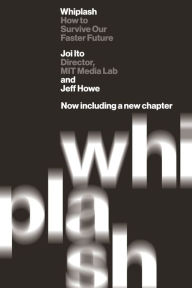 Whiplash: How to Survive Our Faster Future Joi Ito Author