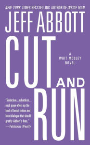 Cut and Run (Whit Mosley Series #3) Jeff Abbott Author
