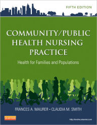 Community/Public Health Nursing Practice: Health for Families and Populations Frances A. Maurer MS, RN-BC Author