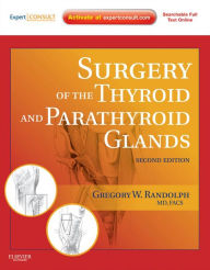 Surgery of the Thyroid and Parathyroid Glands E-Book: Expert Consult Premium Edition - Enhanced Online Features and Print - Gregory W. Randolph MD, FACS