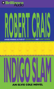 Indigo Slam (Elvis Cole and Joe Pike Series #7) Robert Crais Author