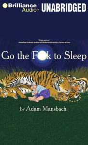 Go the F**k to Sleep (Go the F**k to Sleep Series #1) Adam Mansbach Author