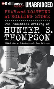 Fear and Loathing at Rolling Stone: The Essential Writing of Hunter S. Thompson - Hunter S. Thompson