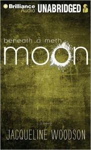 Beneath a Meth Moon - Jacqueline Woodson