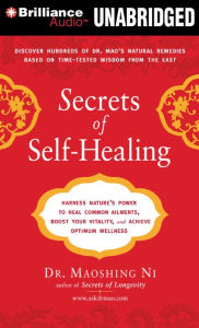 Secrets of Self-Healing: Harness Nature's Power to Heal Common Ailments, Boost Your Vitality, and Achieve Optimum Wellness Maoshing Ni Author