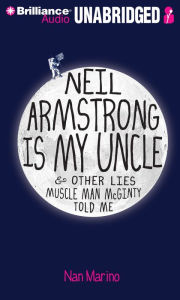 Neil Armstrong Is My Uncle & Other Lies Muscle Man McGinty Told Me - Nan Marino