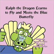 Ralph The Dragon Learns To Fly And Meets The Blue Butterfly - Barney Kowalski