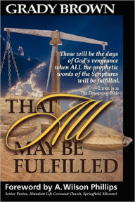 That All May Be Fulfilled Grady Brown Jr. Author