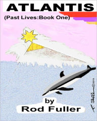 Atlantis (Past Lives: Book One): (Past Lives: Book One) - Rodney Fuller