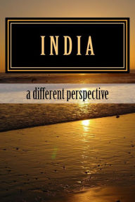 India - A different perspective Amulya Gurtu Author