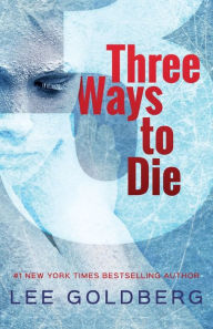 Three Ways to Die Lee Goldberg Author
