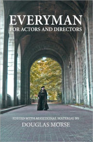 Everyman: The Medieval Morality Play For Actors and Directors Douglas Morse Author