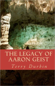 The Legacy of Aaron Geist Terry L Durbin Author