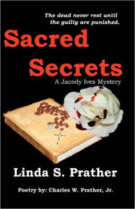 Sacred Secrets, A Jacody Ives Mystery Charles W. Prather Jr. Author