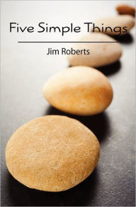 Five Simple Things Jim Roberts Author