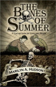 The Bones of Summer: a collection of chilling tales Marilyn A. Hudson Author