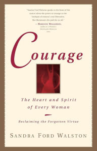 Courage: The Heart and Spirit of Every Woman Sandra Ford Walston Author