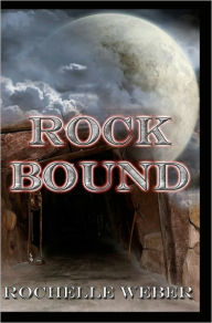 Rock Bound: Book One of the Moon Rock Series Rochelle Weber Author
