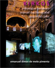 Kirkos: A Dialogue Between Marcel Duchamp and Josqin des PrÃ¯Â¿Â½s Emanuel Dimas de Melo Pimenta Author