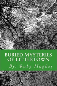 Buried Mysteries of Littletown Ruby Hughes Author
