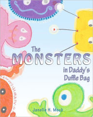 The Monsters in Daddy's Duffle Bag Janelle H. Mock Author