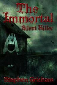 The Immortal: Silent Killer Stephen JD Grisham Author
