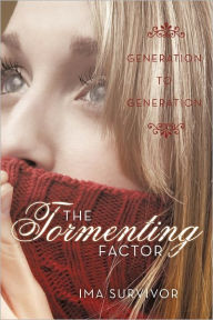 The Tormenting Factor: Generation to Generation Ima Survivor Author