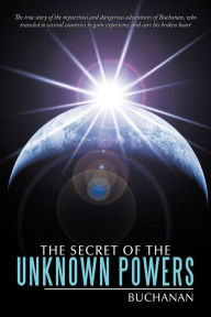 The Secret of the Unknown Powers Buchanan Author