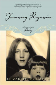 Traversing Regression: A Collection of Poetry - Elizabeth K. Donahey